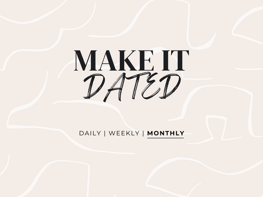 Make It Dated - Monthly